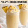 Pineapple Coconut Milkshake