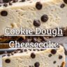 No-Bake-Cookie-Dough-Cheesecake